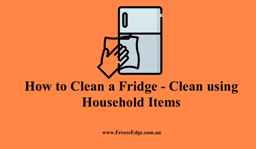 How to Clean a Fridge