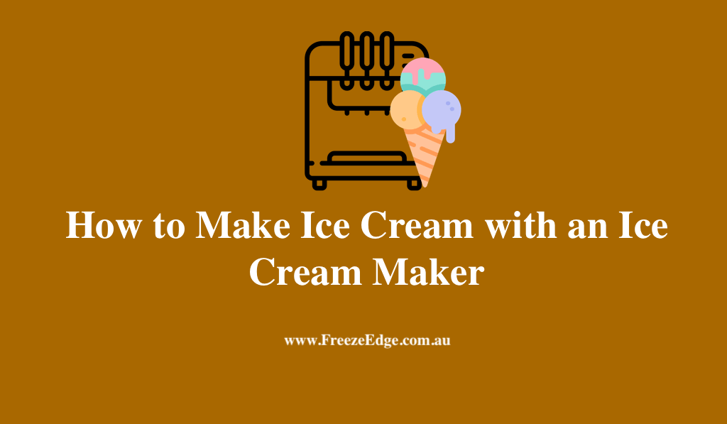 Make Ice Cream with an Ice Cream Maker