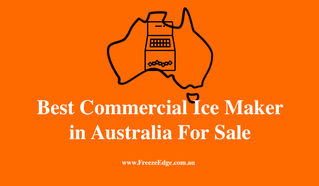Best Commercial Ice Maker in Australia For Sale